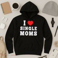 I Heart Single Moms Funny I Love Single Mommy Hoodie thumb 3