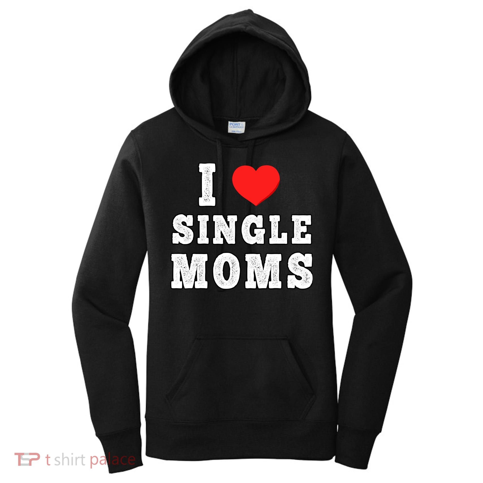 I Heart Single Moms Funny I Love Single Mommy Women's Hoodie