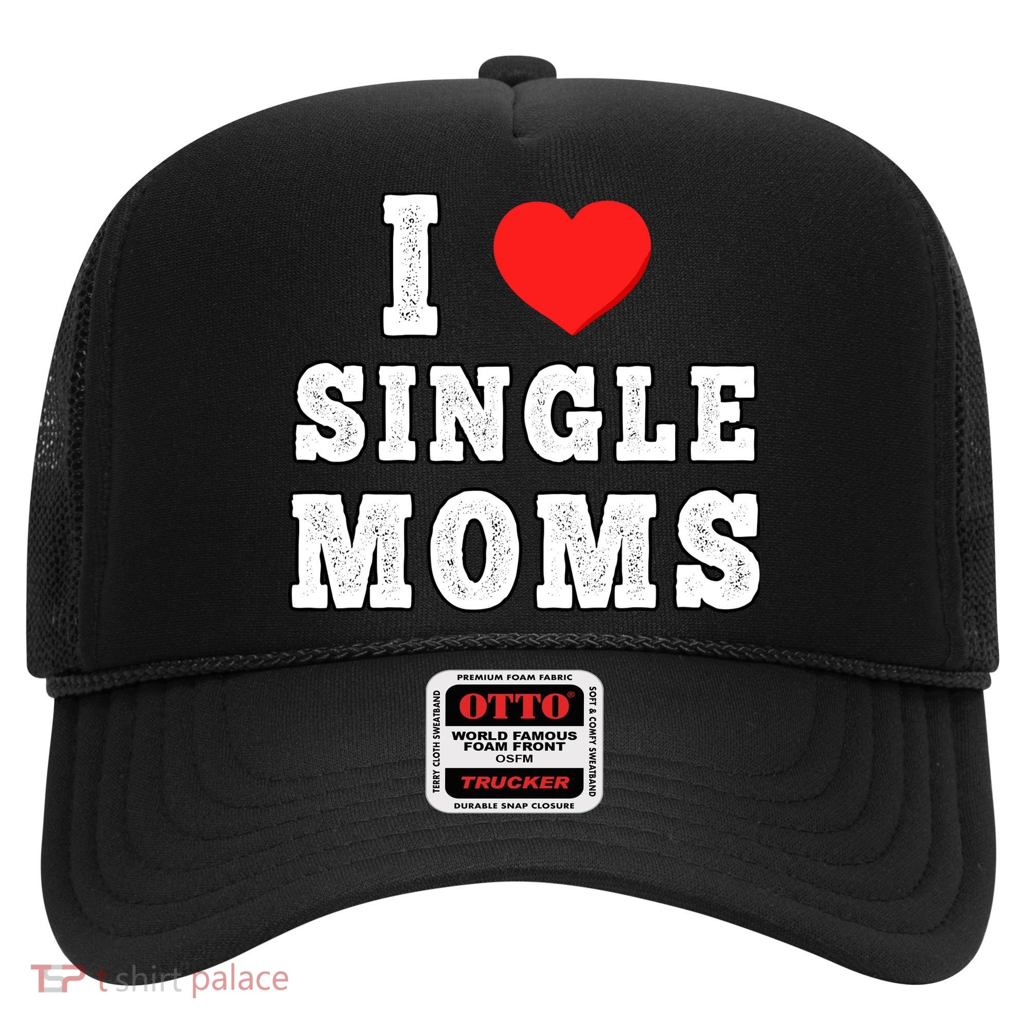 I Heart Single Moms Funny I Love Single Mommy Hat