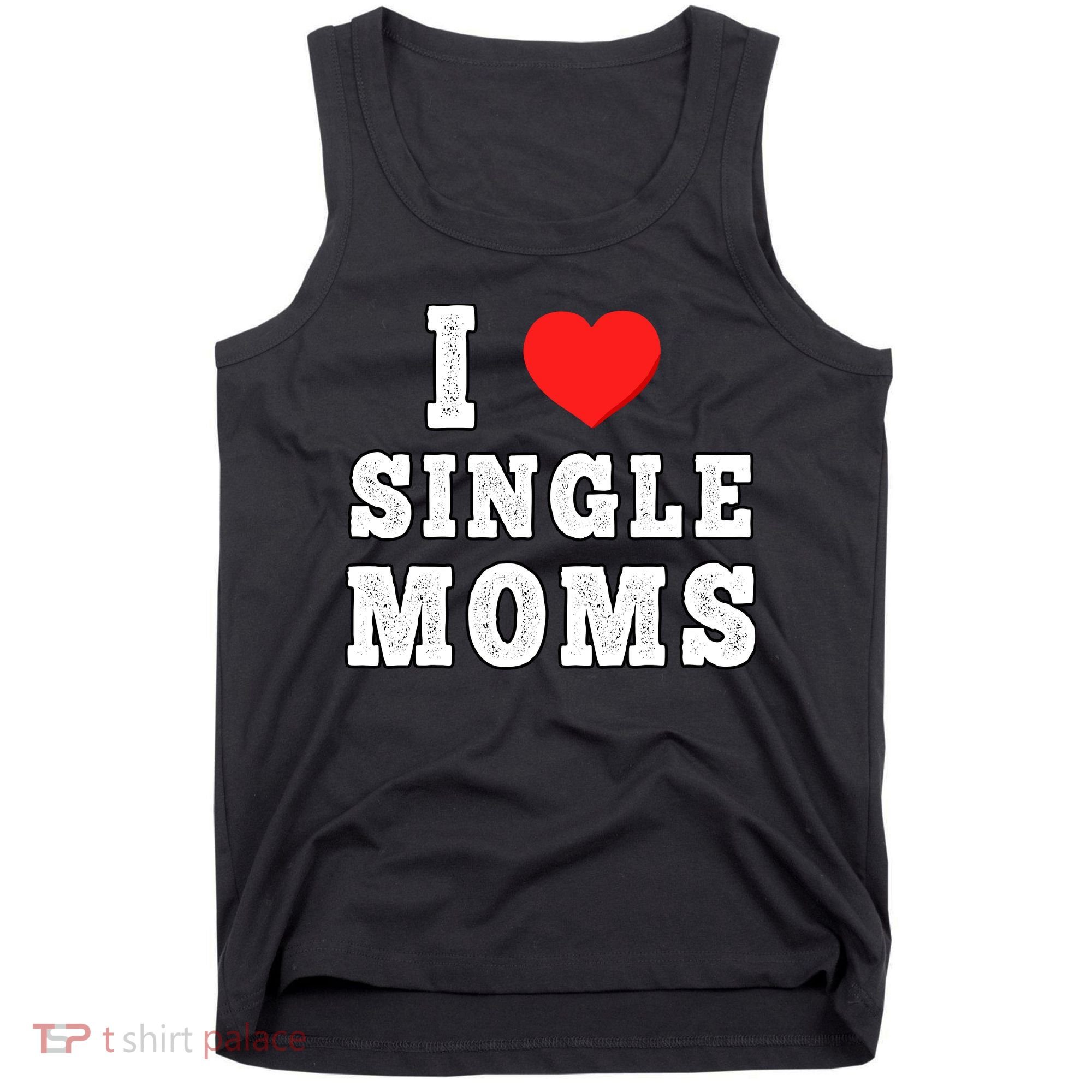 I Heart Single Moms Funny I Love Single Mommy Tank Top