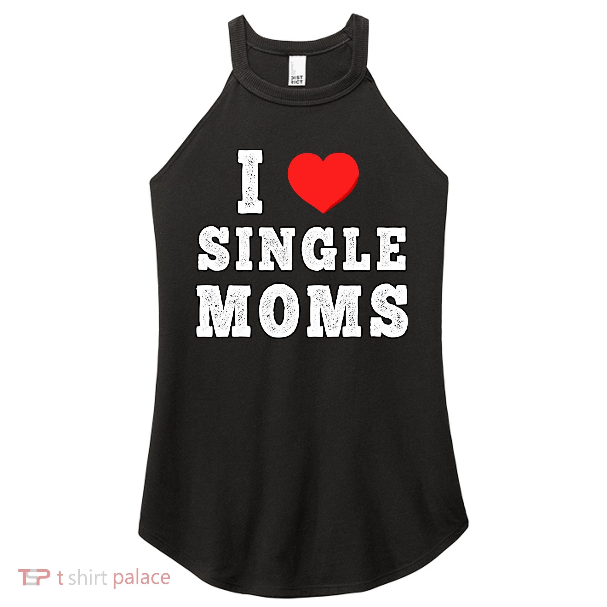 I Heart Single Moms Funny I Love Single Mommy Women's Perfect Tri Rocker Tank