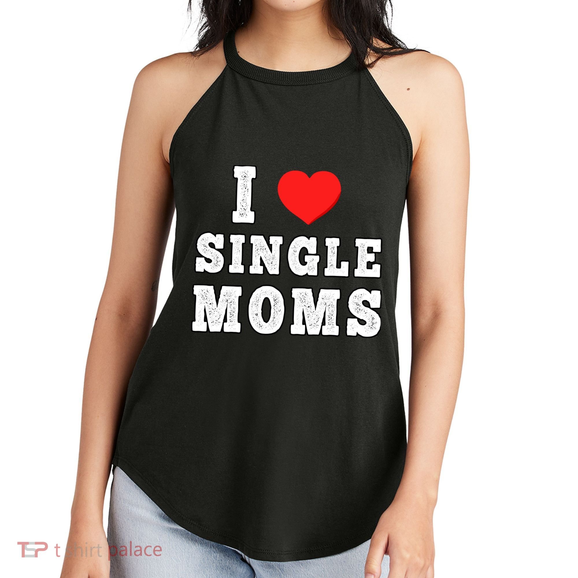 I Heart Single Moms Funny I Love Single Mommy Women's Perfect Tri Rocker Tank