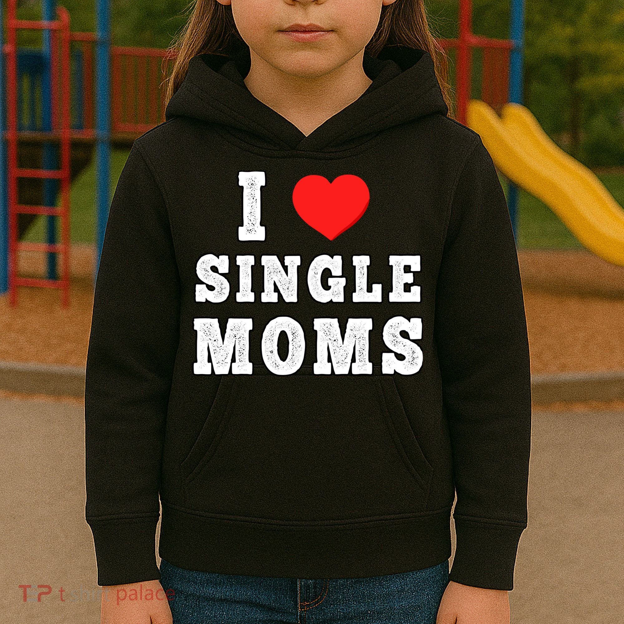 I Heart Single Moms Funny I Love Single Mommy Kids Hoodie