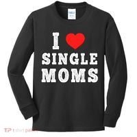 I Heart Single Moms Funny I Love Single Mommy Kids Long Sleeve Shirt thumb 0