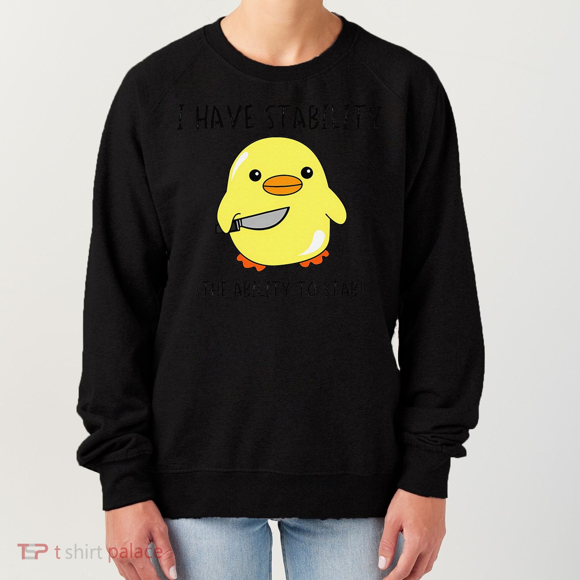 I Have Stability Ability To Stab Funny Meme Sayings Women's Sweatshirt