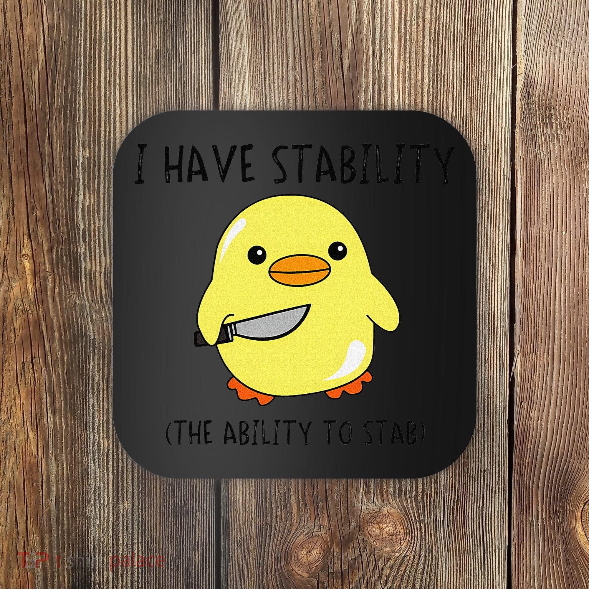 I Have Stability Ability To Stab Funny Meme Sayings Coaster