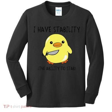 I Have Stability Ability To Stab Funny Meme Sayings Kids Long Sleeve Shirt