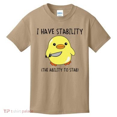 I Have Stability Ability To Stab Funny Meme Sayings Kids T-Shirt