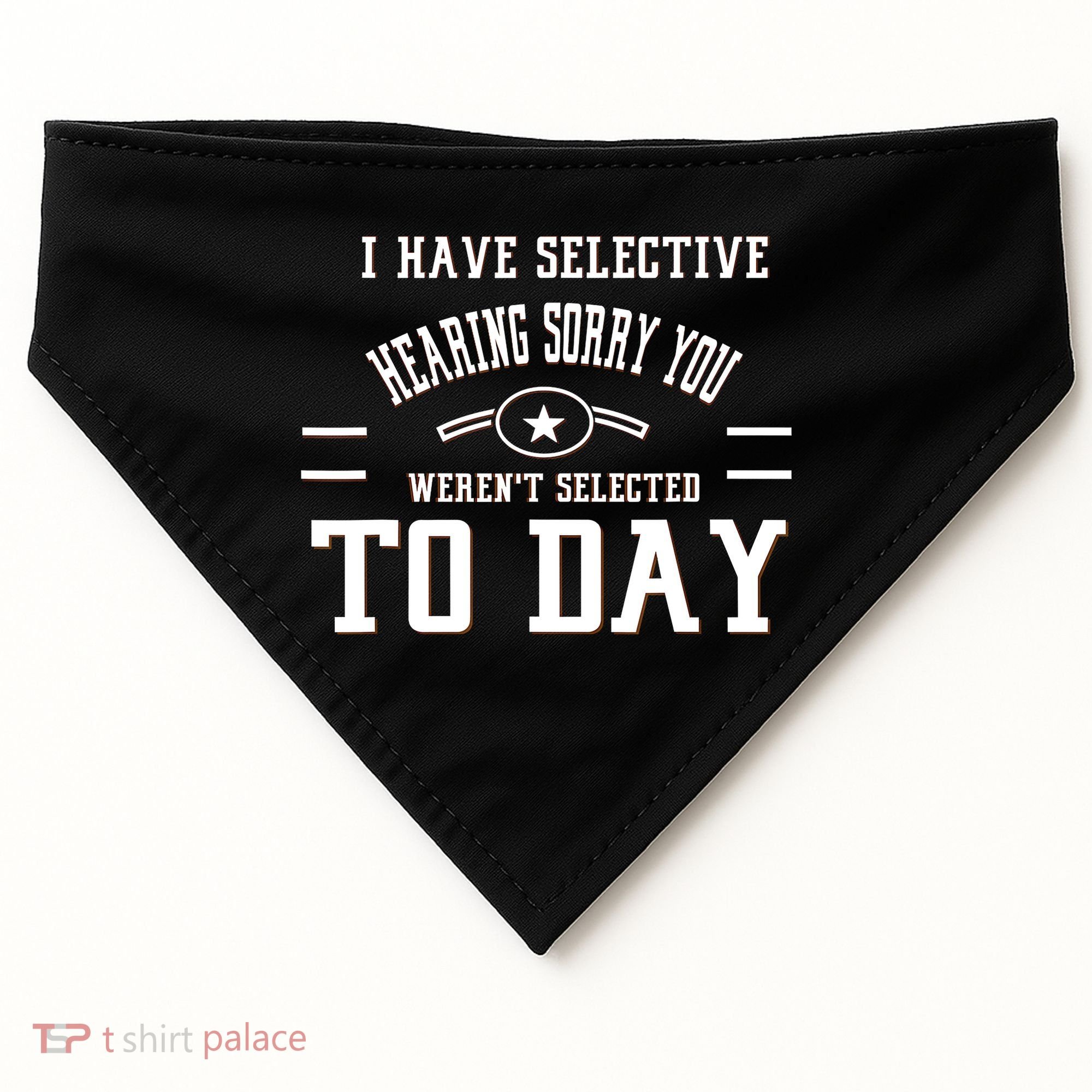 I Have Selective Hearing Sorry You Werent Selected Today USA-Made Doggie Bandana