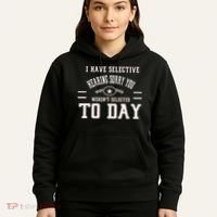 I Have Selective Hearing Sorry You Werent Selected Today Hoodie thumb 5