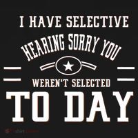 I Have Selective Hearing Sorry You Werent Selected Today Hoodie thumb 7