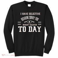 I Have Selective Hearing Sorry You Werent Selected Today Sweatshirt thumb 0