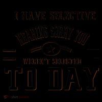I Have Selective Hearing Sorry You Werent Selected Today Coffee Mug thumb 5