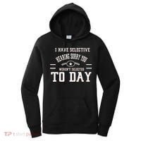 I Have Selective Hearing Sorry You Werent Selected Today Women's Hoodie thumb 0