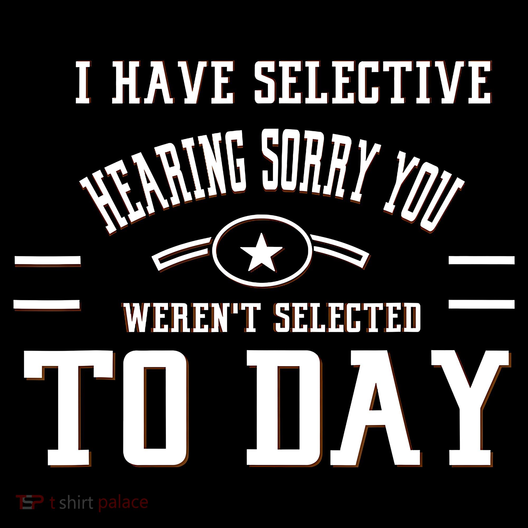 I Have Selective Hearing Sorry You Werent Selected Today Women's Hoodie