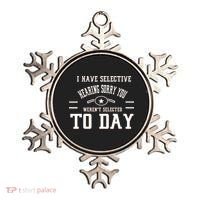 I Have Selective Hearing Sorry You Werent Selected Today Ornament thumb 0