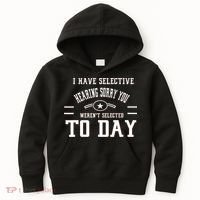 I Have Selective Hearing Sorry You Werent Selected Today Kids Hoodie thumb 0