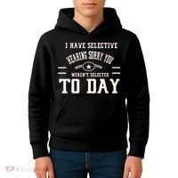 I Have Selective Hearing Sorry You Werent Selected Today Kids Hoodie thumb 4