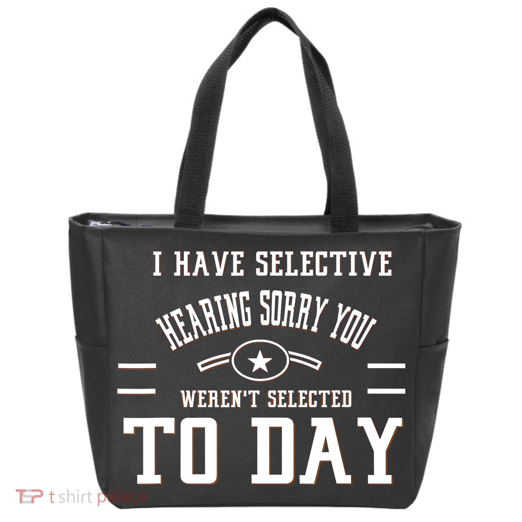 I Have Selective Hearing Sorry You Werent Selected Today Tote Bag