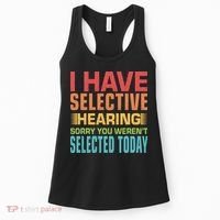 I Have Selective Hearing Sorry You Werent Selected Today Women's Tank Top thumb 0