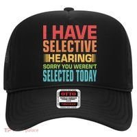 I Have Selective Hearing Sorry You Werent Selected Today Hat thumb 0
