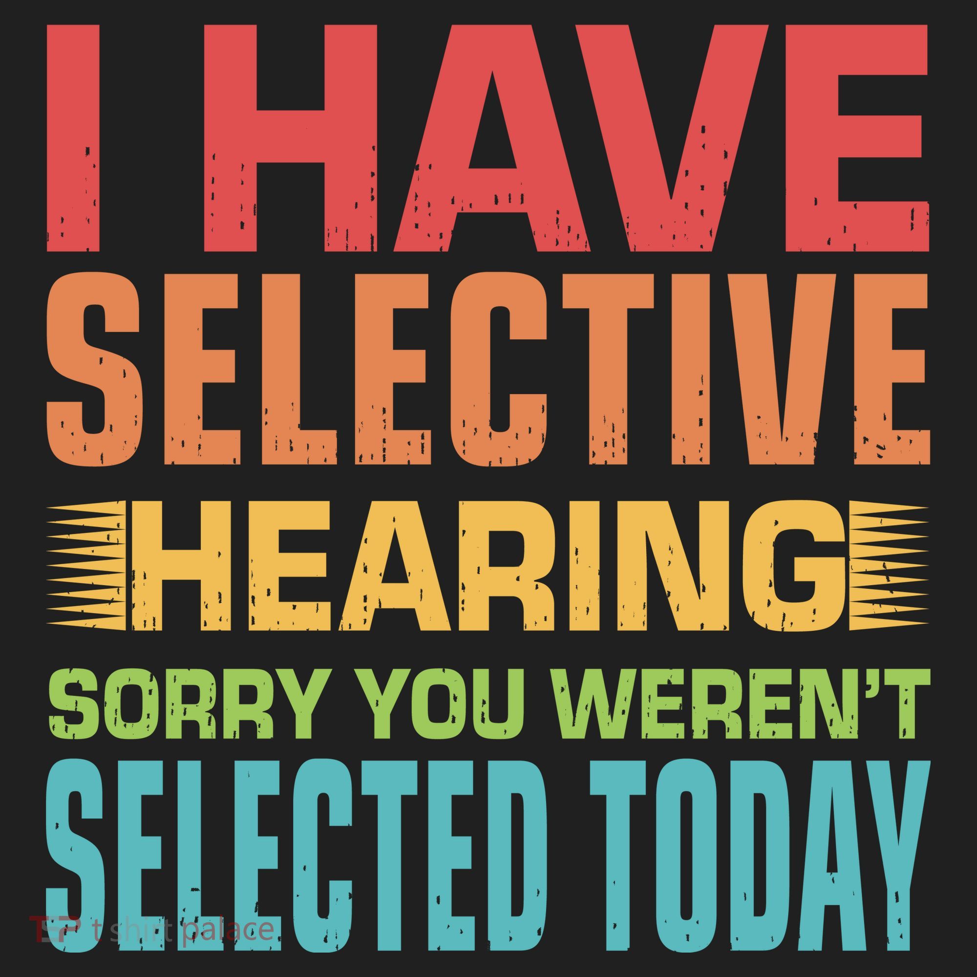 I Have Selective Hearing Sorry You Werent Selected Today Hat