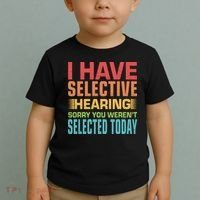 I Have Selective Hearing Sorry You Werent Selected Today Toddler T-Shirt thumb 2