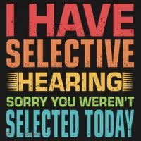 I Have Selective Hearing Sorry You Werent Selected Today Visor thumb 3