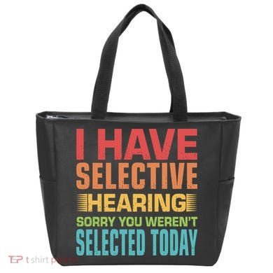 I Have Selective Hearing Sorry You Werent Selected Today Tote Bag