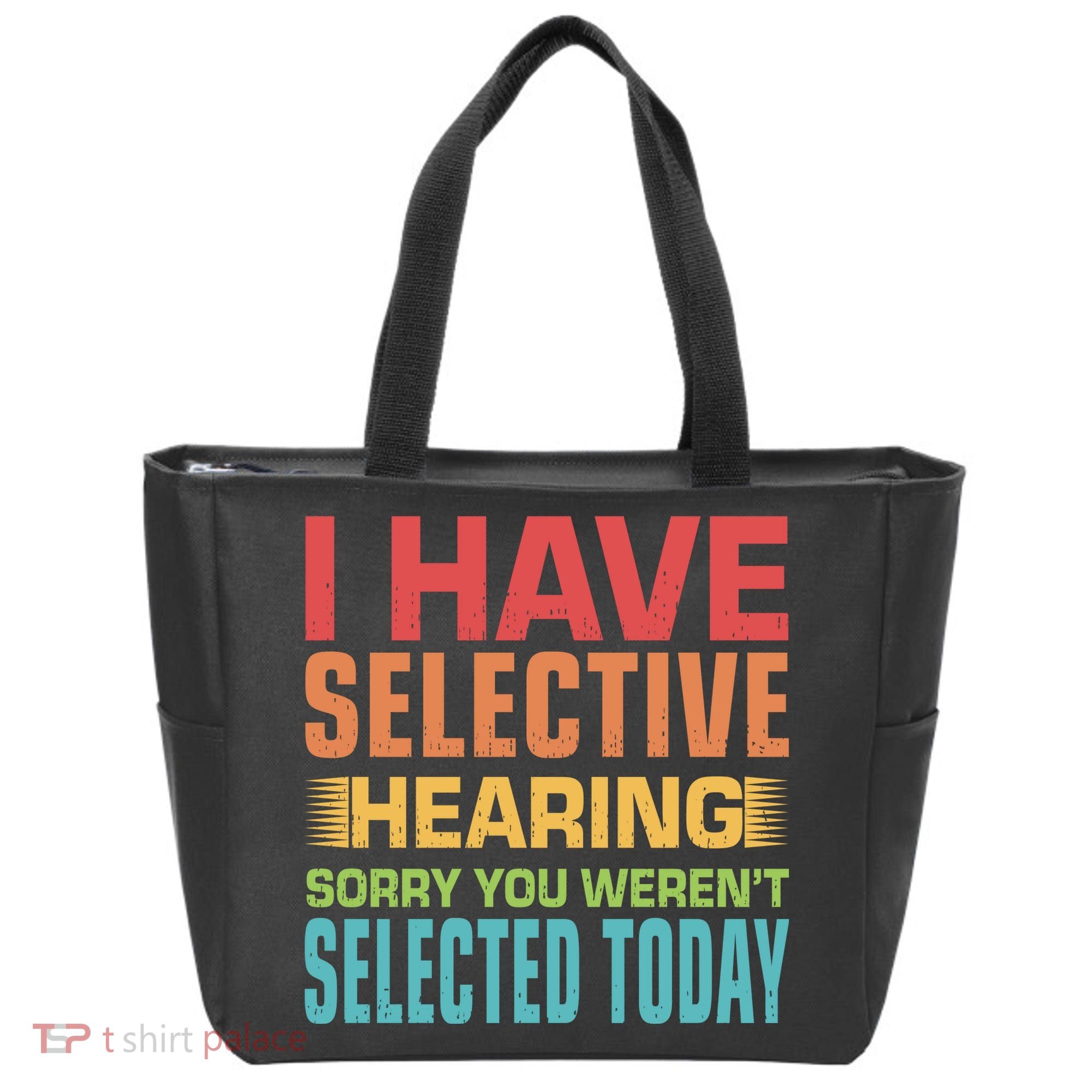 I Have Selective Hearing Sorry You Werent Selected Today Tote Bag