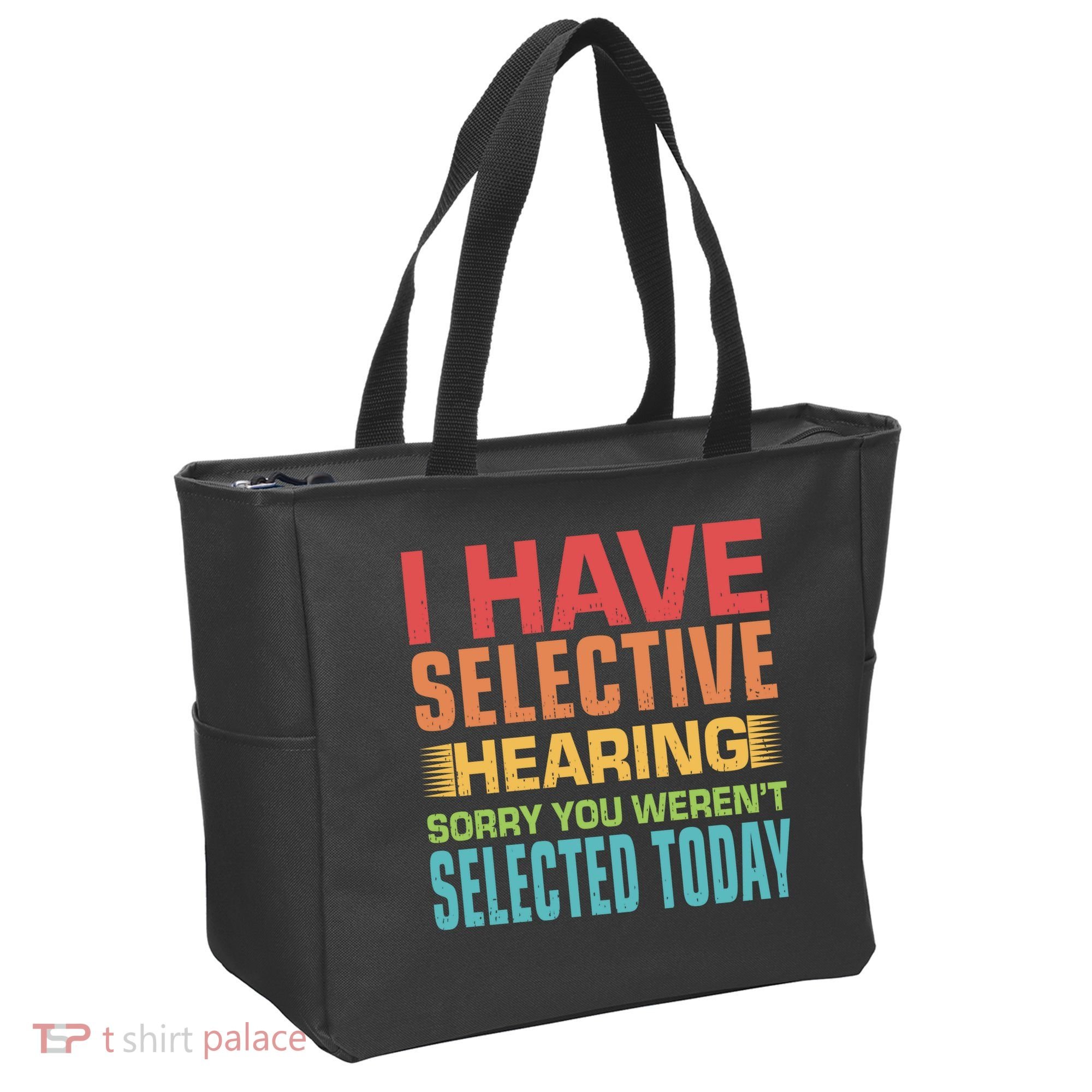 I Have Selective Hearing Sorry You Werent Selected Today Tote Bag