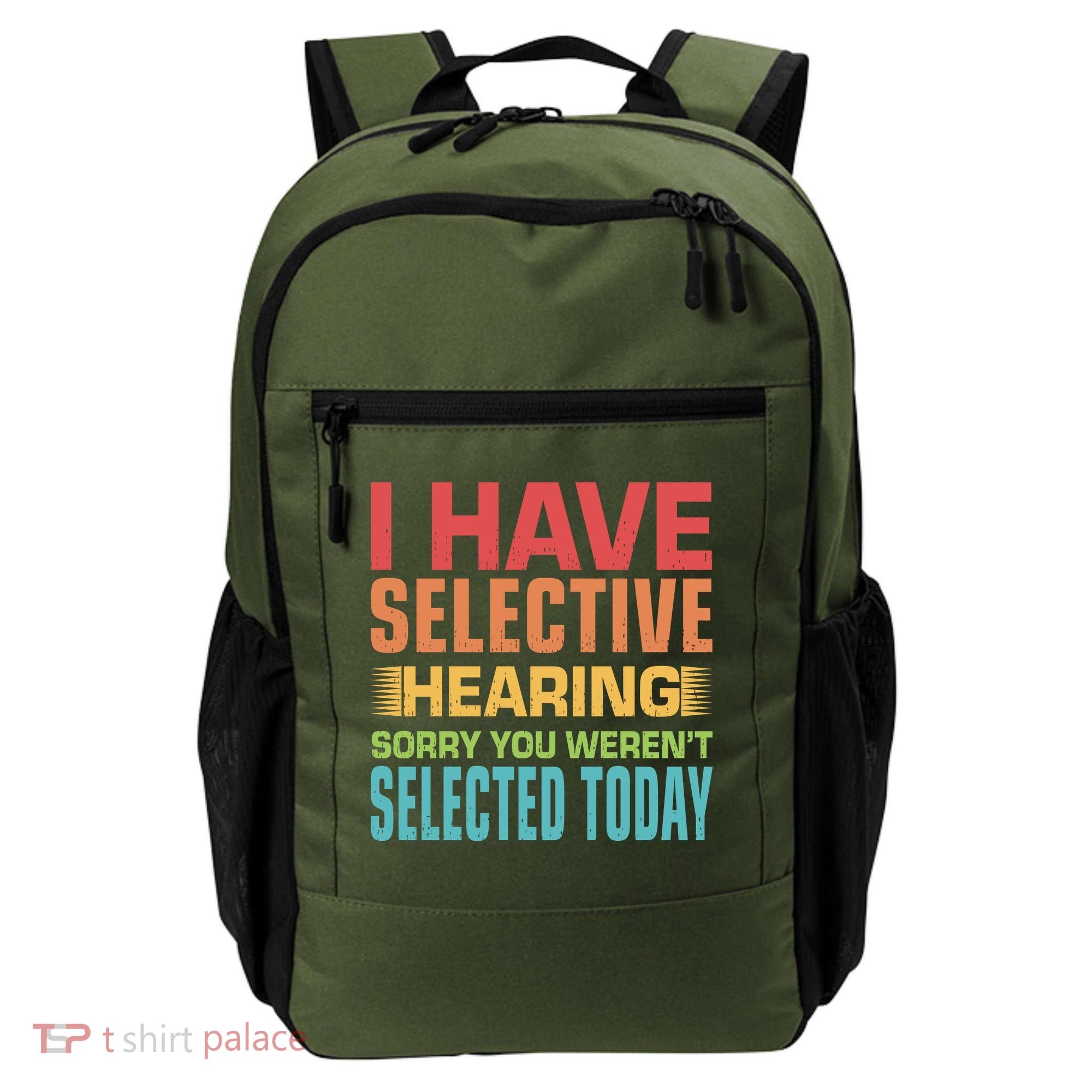 I Have Selective Hearing Sorry You Werent Selected Today Backpack