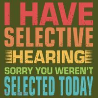 I Have Selective Hearing Sorry You Werent Selected Today Mousepad thumb 1