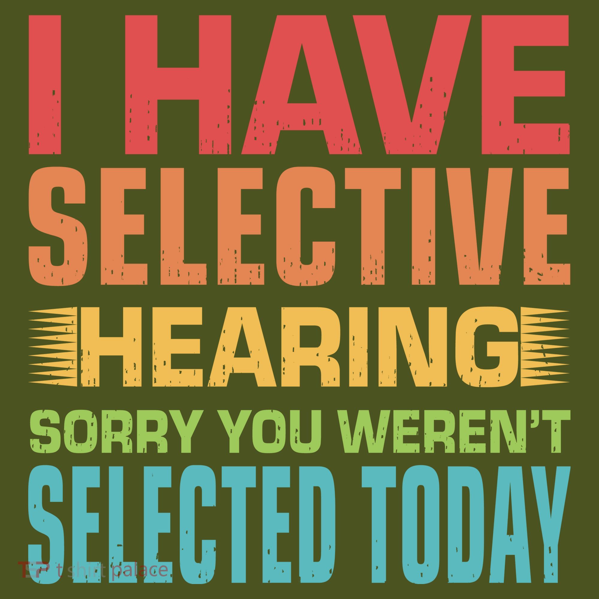 I Have Selective Hearing Sorry You Werent Selected Today Kids Hoodie