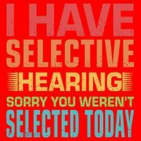 I Have Selective Hearing Sorry You Werent Selected Today Santa Hat thumb 1