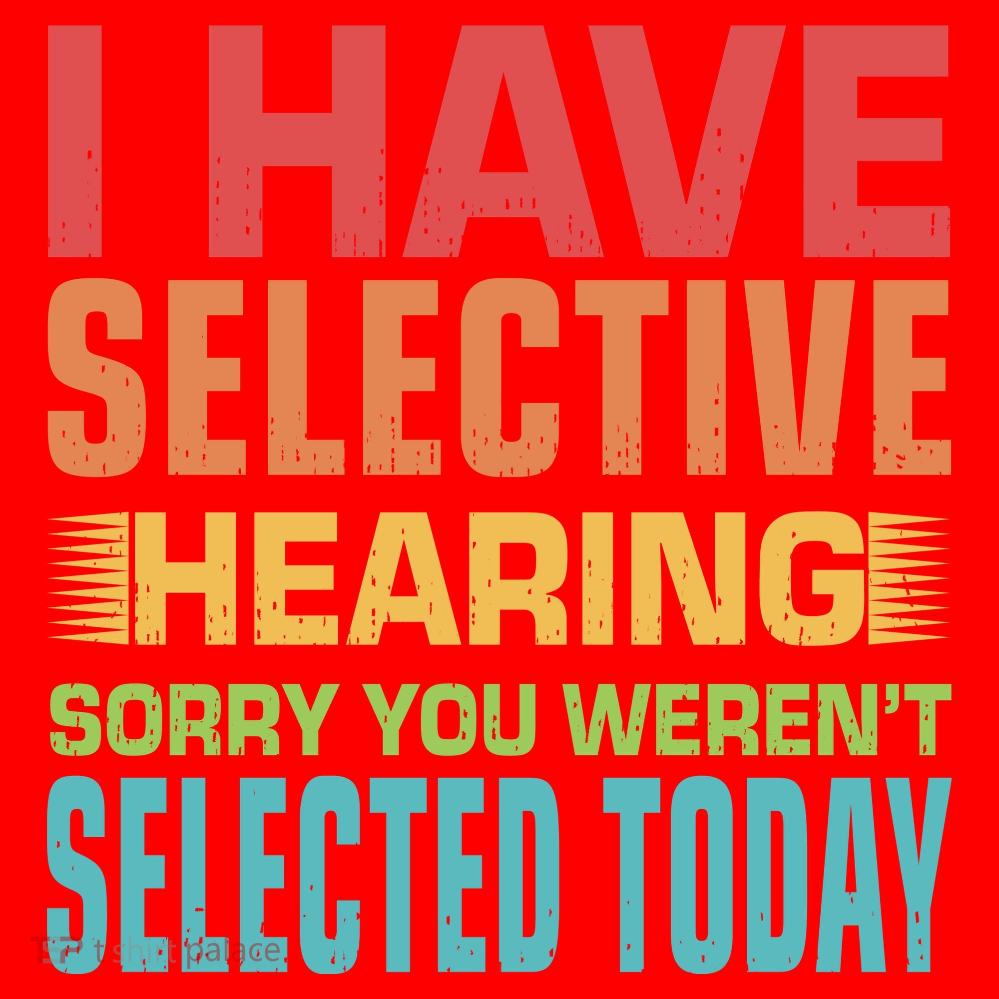 I Have Selective Hearing Sorry You Werent Selected Today Santa Hat