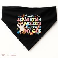 I Have Separation Anxiety From My Cat Pet Lover USA-Made Doggie Bandana thumb 0