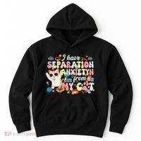 I Have Separation Anxiety From My Cat Pet Lover Hoodie thumb 0