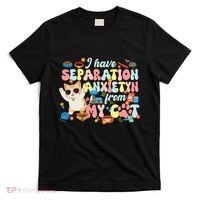 I Have Separation Anxiety From My Cat Pet Lover T-Shirt thumb 0