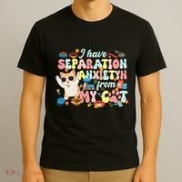 I Have Separation Anxiety From My Cat Pet Lover T-Shirt thumb 3