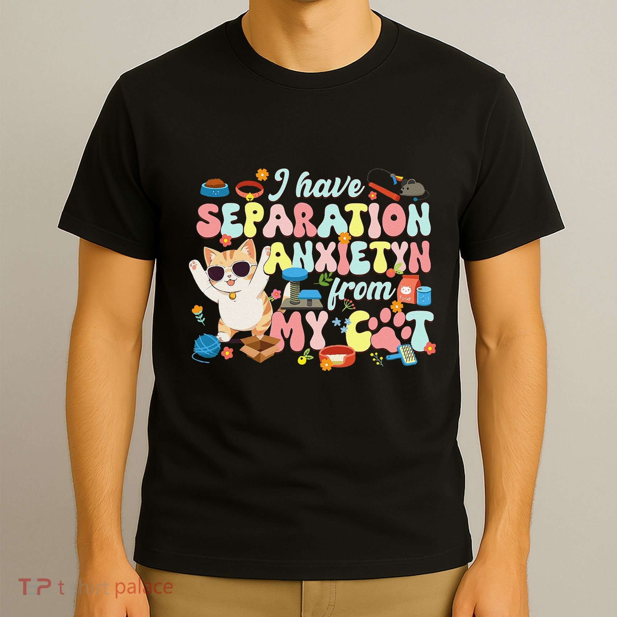 I Have Separation Anxiety From My Cat Pet Lover T-Shirt