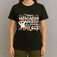 I Have Separation Anxiety From My Cat Pet Lover T-Shirt thumb 4