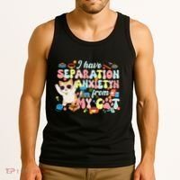 I Have Separation Anxiety From My Cat Pet Lover Tank Top thumb 3