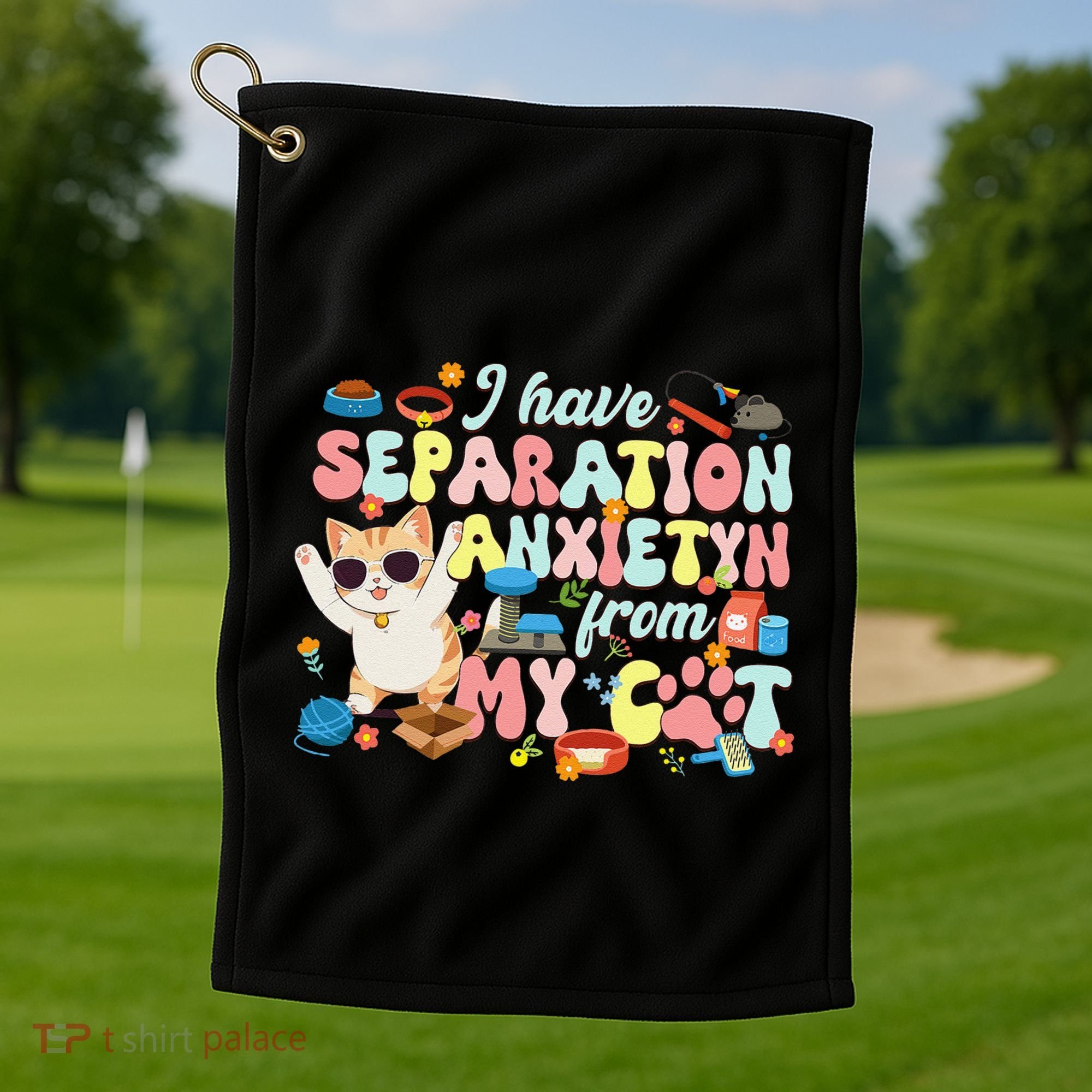 I Have Separation Anxiety From My Cat Pet Lover Golf Towel