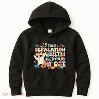 I Have Separation Anxiety From My Cat Pet Lover Kids Hoodie thumb 0