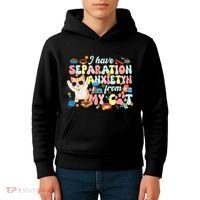 I Have Separation Anxiety From My Cat Pet Lover Kids Hoodie thumb 4