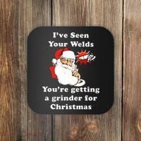 I Have Seen Your Welds You Are Getting A Grinder For Christmas Coaster thumb 0