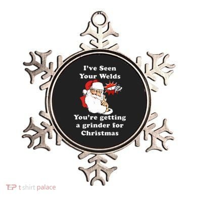 I Have Seen Your Welds You Are Getting A Grinder For Christmas Ornament