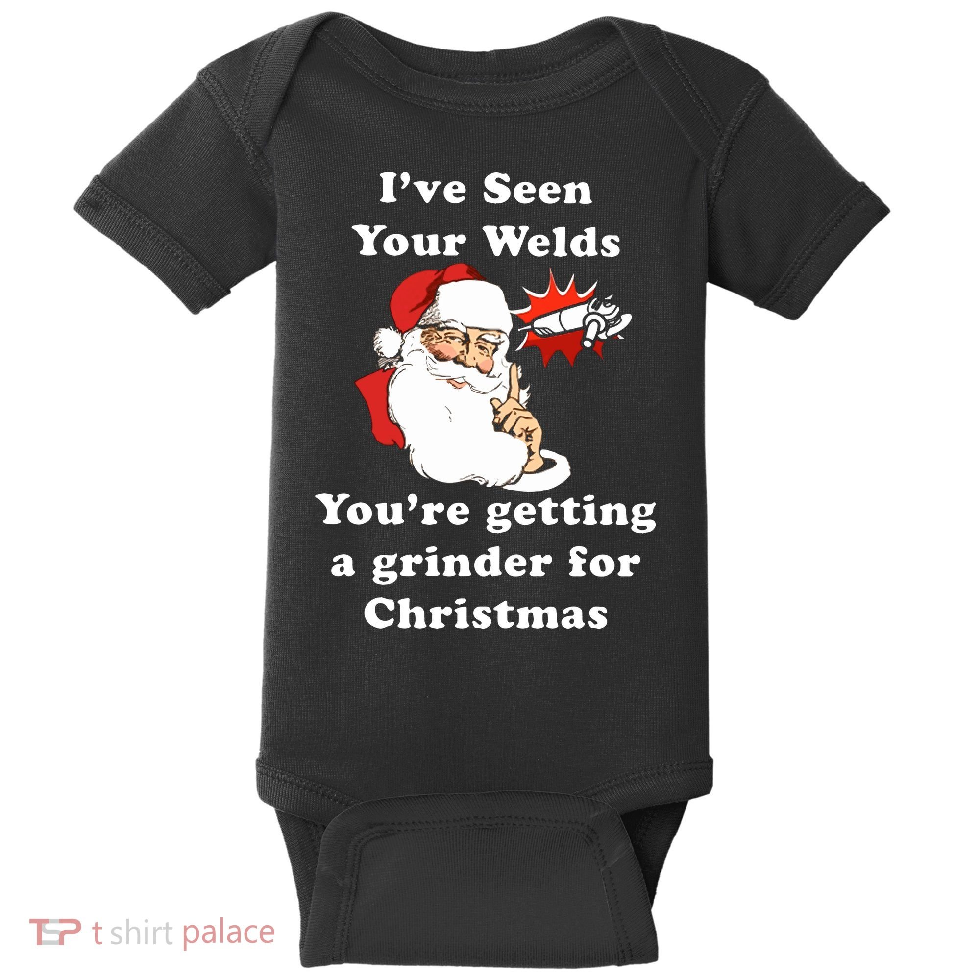 I Have Seen Your Welds You Are Getting A Grinder For Christmas Baby Bodysuit