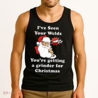 I Have Seen Your Welds You Are Getting A Grinder For Christmas Tank Top thumb 3